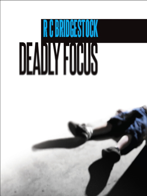 Title details for Deadly Focus by R. C. Bridgestock - Wait list